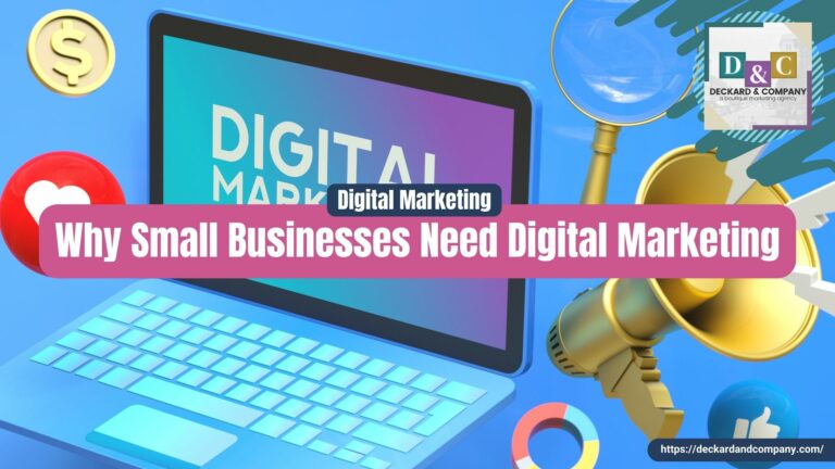 Why Small Businesses Need Digital Marketing by Deckard & Company of Bradenton, Sarasota, Florida